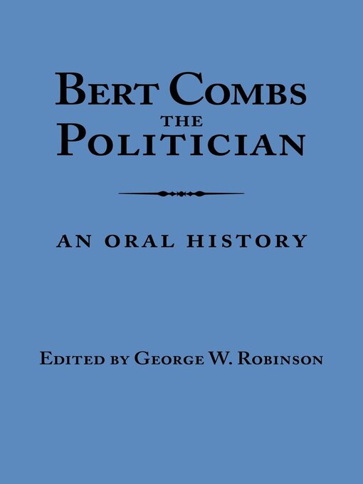 Title details for Bert Combs the Politician by George W. Robinson - Available